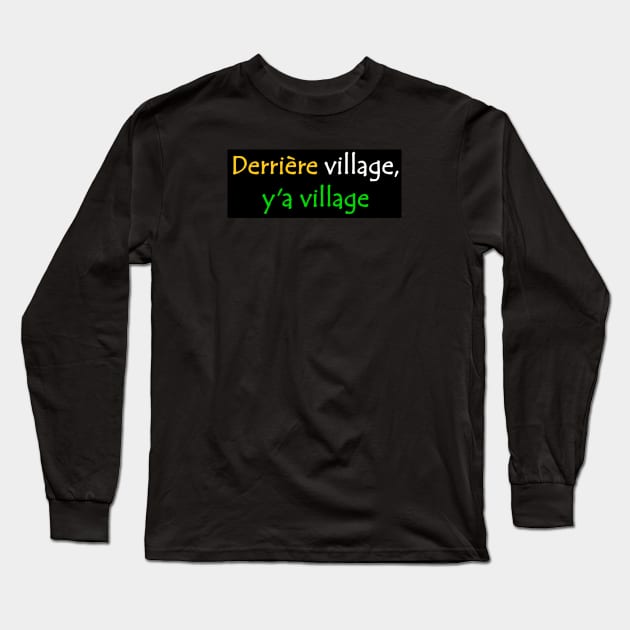 Derriere Village y'a Village African Street Slang Quote in Ivory Coast Colours Long Sleeve T-Shirt by Tony Cisse Art Originals